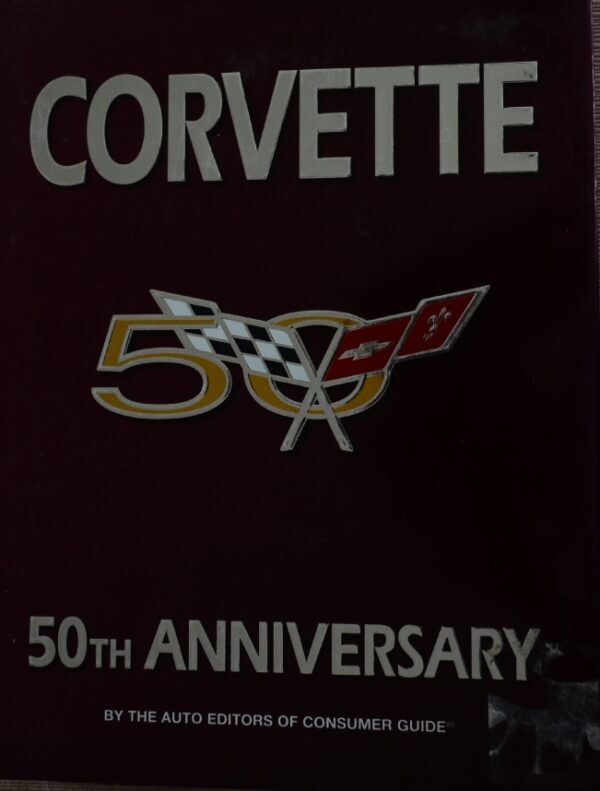 Corvette 50th Anniversary by the Auto Editor's Consumer Guide